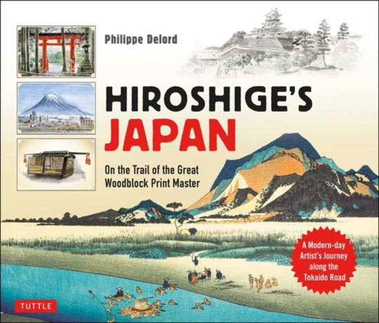 Cover for Philippe Delord · Hiroshige's Japan: On the Trail of the Great Woodblock Print Master - A Modern-day Artist's Journey on the Old Tokaido Road - Tuttle Specials (Hardcover Book) (2025)