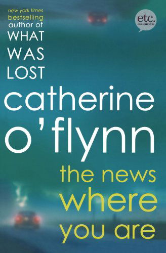 Cover for Catherine O'flynn · The News Where You Are: a Novel (Taschenbuch) (2010)