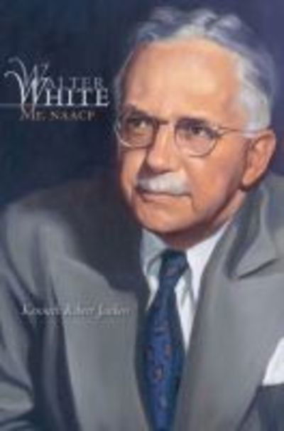 Cover for Kenneth Robert Janken · Walter White: Mr. NAACP (Paperback Book) [New edition] (2006)