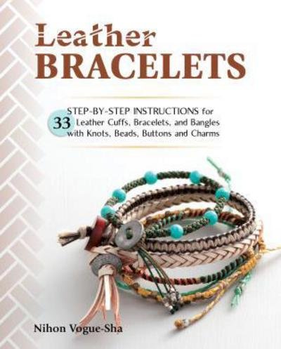 Cover for Nihon Vogue-Sha · Leather Bracelets: Step-by-step instructions for 33 leather cuffs, bracelets and bangles with knots, beads, buttons and charms (Taschenbuch) (2017)
