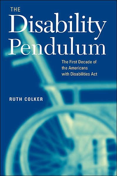 Cover for Ruth Colker · The Disability Pendulum: The First Decade of the Americans With Disabilities Act - Critical America (Paperback Bog) [New edition] (2007)