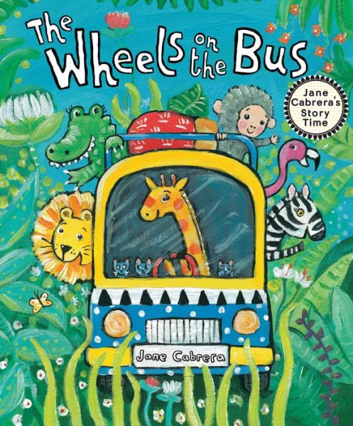 Cover for Jane Cabrera · The Wheels on the Bus - Jane Cabrera's Story Time (Hardcover Book) (2020)