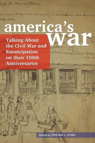 Cover for Edward L. Ayers · America's War: Talking About the Civil War and Emancipation on Their 150th Anniversaries (Pocketbok) (2011)