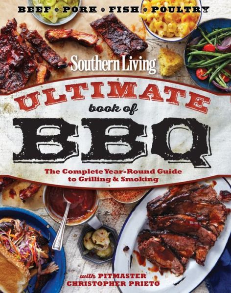 Cover for The Editors of Southern Living · Southern Living Ultimate Book of BBQ: The Complete Year-Round Guide to Grilling and Smoking (Paperback Book) (2015)