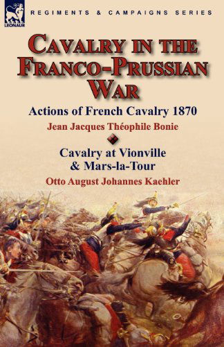 Cover for Bonie, Jean Jacques The&amp;#769; ophile · Cavalry in the Franco-Prussian War (Paperback Book) (2010)