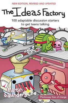 Cover for Saunders, Martin (Deputy CEO, Youthscape) · The Ideas Factory: 100 adaptable discussion starters to get teens talking (Paperback Book) [New edition] (2016)