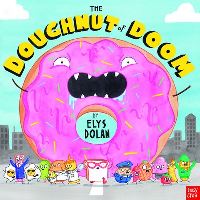 The Doughnut of Doom - Elys Dolan - Bøger - Nosy Crow Ltd - 9780857638809 - 3. august 2017
