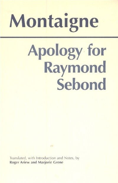 Apology for Raymond Sebond - Hackett Classics - Michel de Montaigne - Książki - Hackett Publishing Co, Inc - 9780872206809 - 15 września 2003