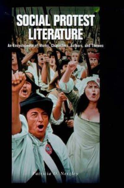 Social Protest Literature: An Encyclopedia of Works, Characters, Authors, and Themes - ABC-CLIO Literary Companion - Patricia D. Netzley - Books - Bloomsbury Publishing Plc - 9780874369809 - April 1, 1999