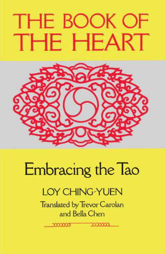 Book of the Heart: Embracing the Tao - Loy Ching-Yuen - Bøker - Shambhala Publications Inc - 9780877735809 - 27. november 1990