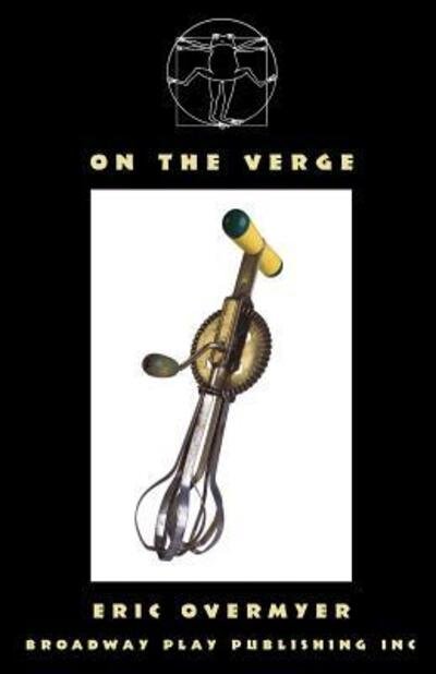 Cover for Eric Overmyer · On the Verge or The Geography of Yearning (Paperback Book) (1993)