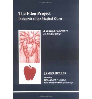 The Eden Project: In Search of the Magical Other - Jungian Perspective on Relationship - James Hollis - Libros - Inner City Books - 9780919123809 - 12 de agosto de 1998