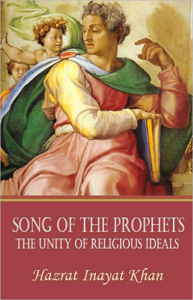 Song of the Prophets: The Unity of Religious Ideals - Hazrat Inayat Khan - Bücher - Omega Publications,U.S. - 9780930872809 - 1. August 2009