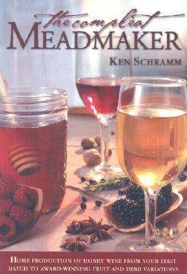 Cover for Ken Schramm · The Compleat Meadmaker: Home Production of Honey Wine From Your First Batch to Award-winning Fruit and Herb Variations (Paperback Book) (2003)