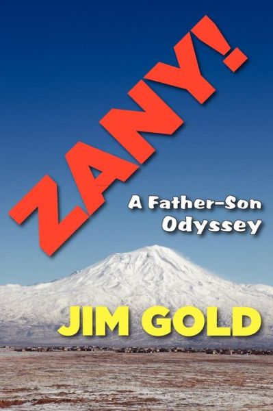 Cover for Jim Gold · Zany!: a Father-son Odyssey (Taschenbuch) [First edition] (2012)