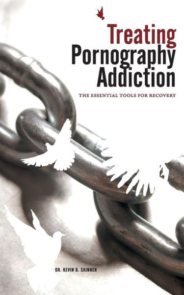 Cover for Ph.D. Kevin B. Skinner · Treating Pornography Addiction (Paperback Book) (2017)