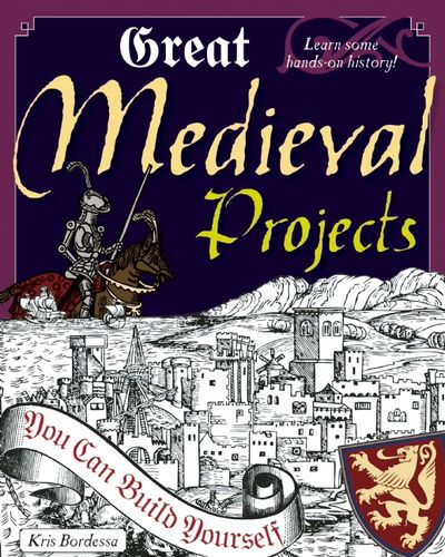 Cover for Kris Bordessa · Great Medieval Projects: You Can Build Yourself (Paperback Book) (2008)