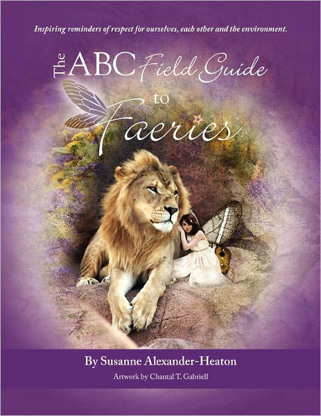 The ABC Field Guide to Faeries - Susanne Alexander-Heaton - Livros - Susanne Alexander-Heaton - 9780981304809 - 25 de setembro de 2009
