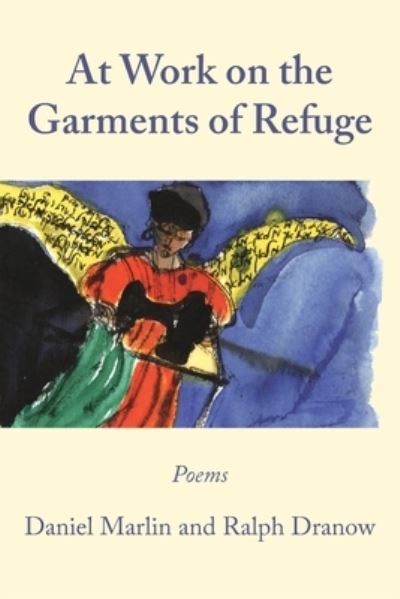 Cover for Ralph Dranow · At Work on the Garments of Refuge: Poems by Daniel Marlin and Ralph Dranow (Paperback Book) (2020)