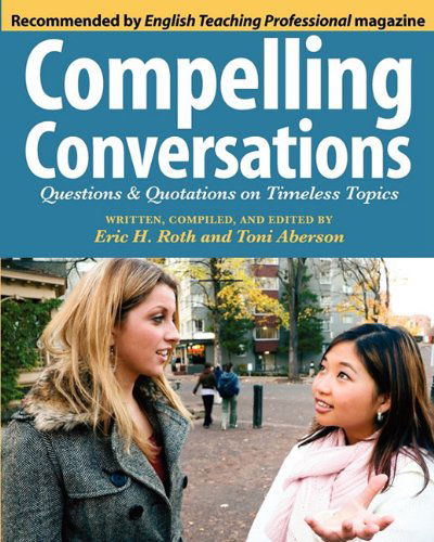 Cover for Eric H Roth · Compelling Conversations: Questions and Quotations on Timeless Topics (Paperback Book) (2010)