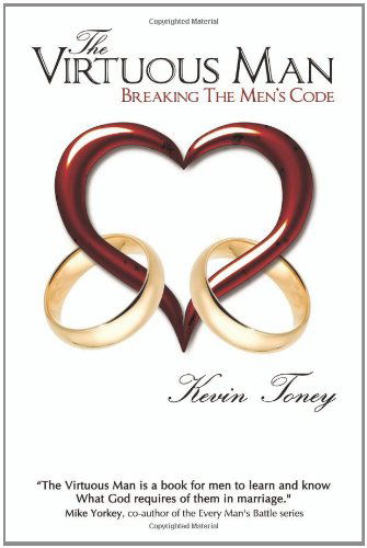 The Virtuous Man: Breaking the Men's Code - Kevin Toney - Livros - K-Tone Enterprises - 9780984022809 - 20 de outubro de 2011