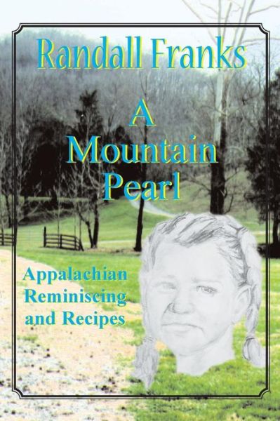 Cover for Randall Franks · A Mountain Pearl: Appalachian Reminiscing and Recipes (Paperback Book) (2015)