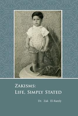 Cover for Zak El-ramly · Zakisms: Life, Simply Stated (Hardcover bog) (2015)