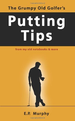Cover for E P Murphy · The Grumpy Old Golfer's Putting Tips (Paperback Bog) (2014)