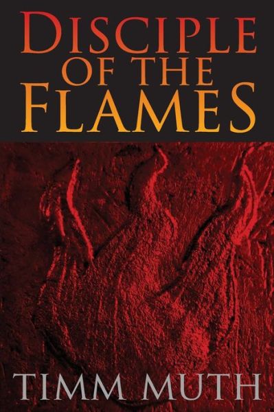 Cover for Timm Muth · Disciple of the Flames (Paperback Bog) (2014)