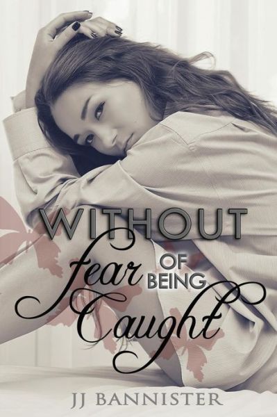 Cover for J J Bannister · Without Fear of Being Caught (Volume 1) (Paperback Bog) (2014)