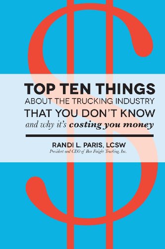 Cover for Randi L. Paris · Top Ten Things About the Trucking Industry That You Don't Know...: and Why It's Costing You Money (Paperback Book) (2013)