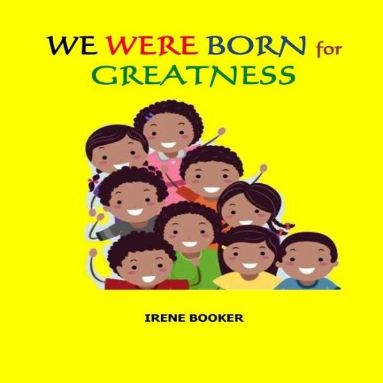 Cover for Irene Booker · We Were Born for Greatness. (Paperback Book) (2014)
