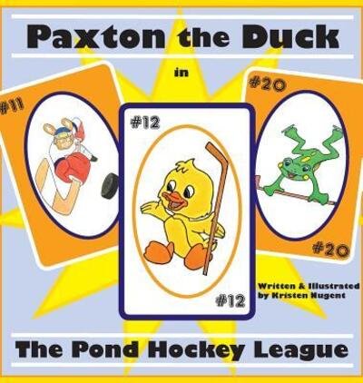 Kristen Nugent · Paxton the Duck - the Pond Hockey League (Bog) (2017)