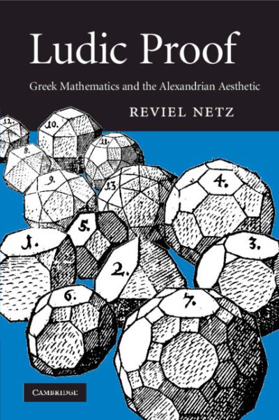 Cover for Netz, Reviel (Stanford University, California) · Ludic Proof: Greek Mathematics and the Alexandrian Aesthetic (Paperback Bog) (2021)