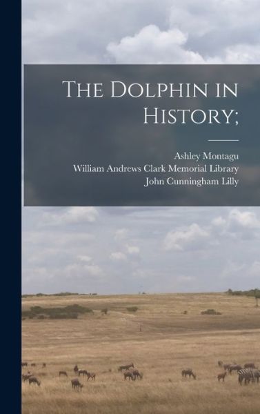 Cover for Ashley 1905- Montagu · The Dolphin in History; (Hardcover Book) (2021)