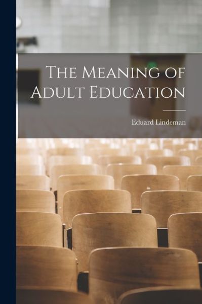 Cover for Eduard Lindeman · Meaning of Adult Education (Book) (2022)