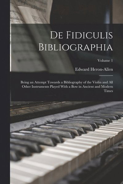 De Fidiculis Bibliographia - Edward Heron-Allen - Books - Creative Media Partners, LLC - 9781018573809 - October 27, 2022