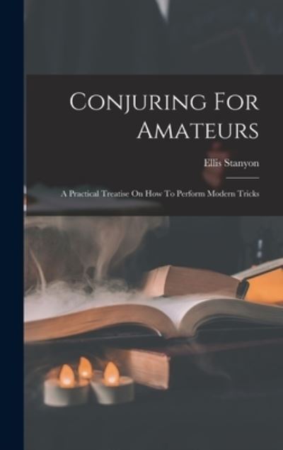 Cover for Ellis Stanyon · Conjuring for Amateurs (Book) (2022)