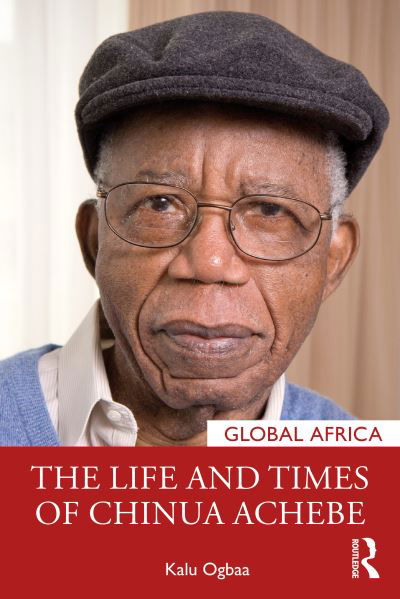 Cover for Kalu Ogbaa · The Life and Times of Chinua Achebe - Global Africa (Pocketbok) (2021)