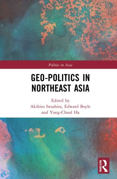 Cover for Akihiro Iwashita · Geo-Politics in Northeast Asia - Politics in Asia (Innbunden bok) (2022)