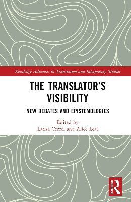 The Translator’s Visibility: New Debates and Epistemologies - Routledge Advances in Translation and Interpreting Studies -  - Bücher - Taylor & Francis Ltd - 9781032672809 - 5. Mai 2025