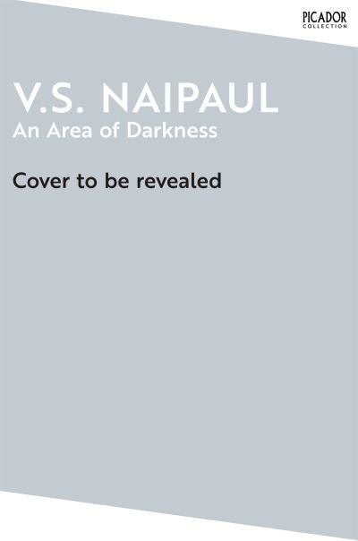 An Area of Darkness - Picador Collection - V.S. Naipaul - Books - Pan Macmillan - 9781035051809 - October 3, 2024