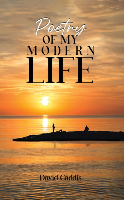 Cover for David Caddis · Poetry of My Modern Life (Paperback Book) (2025)
