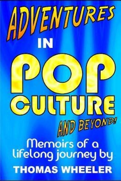 Cover for Thomas Wheeler · Adventures in Pop Culture - And Beyond! (Paperback Book) (2019)