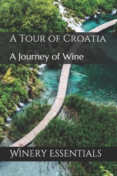 Cover for Winery Essentials · A Tour of Croatia (Paperback Book) (2019)