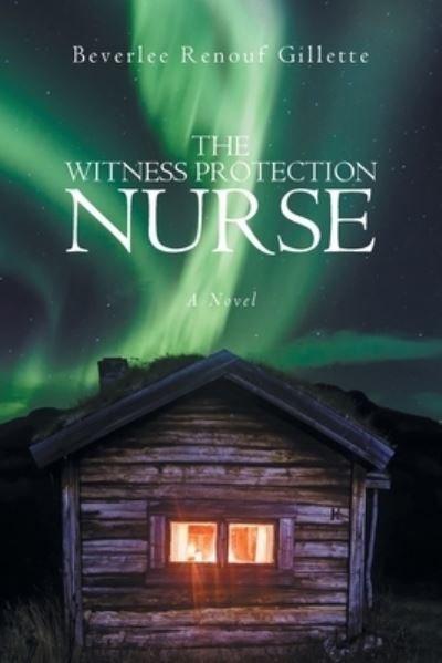 Cover for Beverlee Renouf Gillette · The Witness Protection Nurse (Paperback Book) (2020)