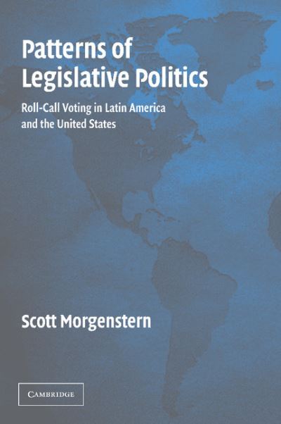 Cover for Morgenstern, Scott (Duke University, North Carolina) · Patterns of Legislative Politics: Roll-Call Voting in Latin America and the United States (Paperback Book) (2012)