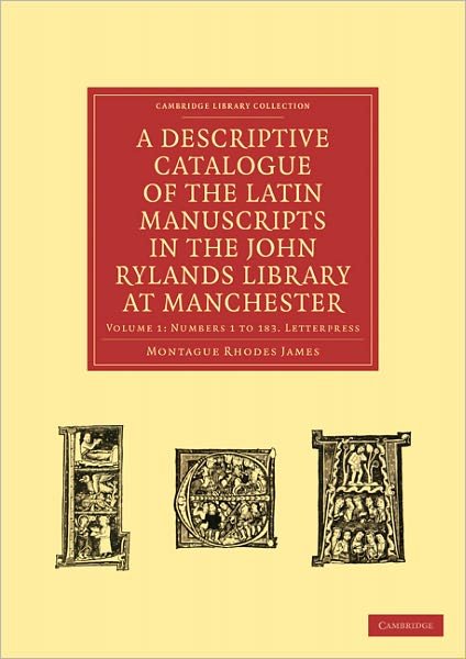 Cover for Montague Rhodes James · A Descriptive Catalogue of the Latin Manuscripts in the John Rylands Library at Manchester - Cambridge Library Collection - History of Printing, Publishing and Libraries (Paperback Bog) (2011)