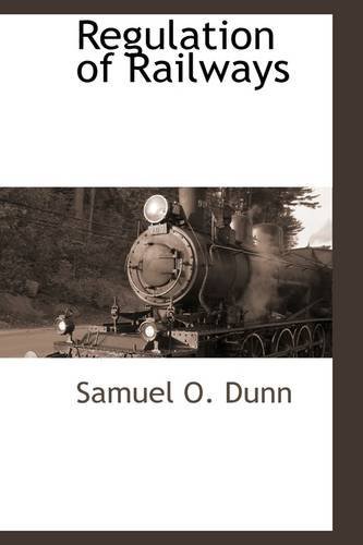Cover for Samuel O. Dunn · Regulation of Railways (Hardcover Book) (2009)