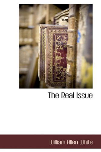 Cover for William Allen White · The Real Issue (Inbunden Bok) (2009)